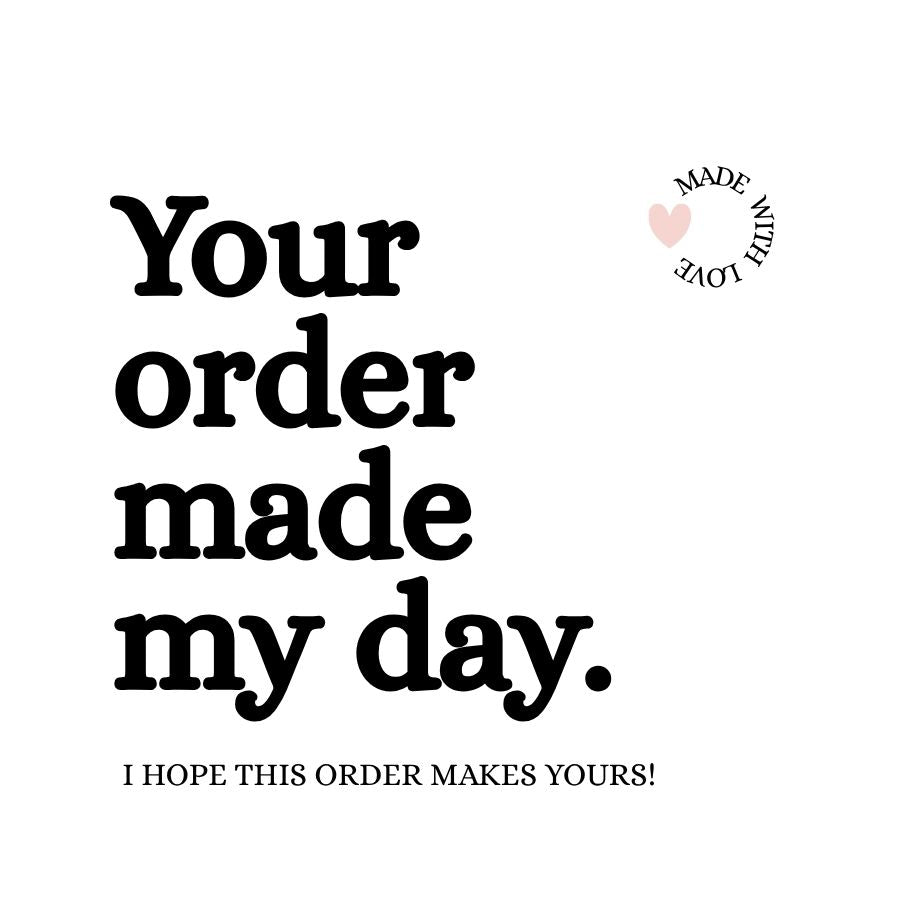Your Order Made My Day!